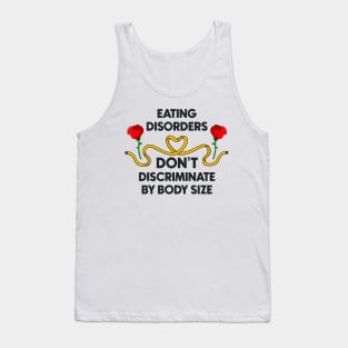 Eating Disorders Don't Discriminate By Body Size Tank Top